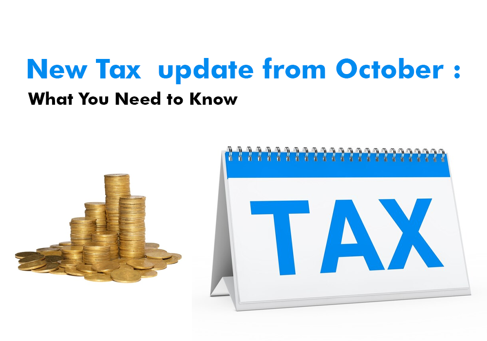 New Tax update from October : What You Need to Know